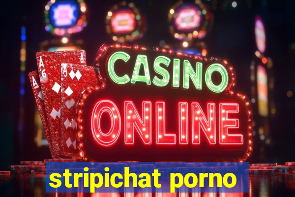 stripichat porno